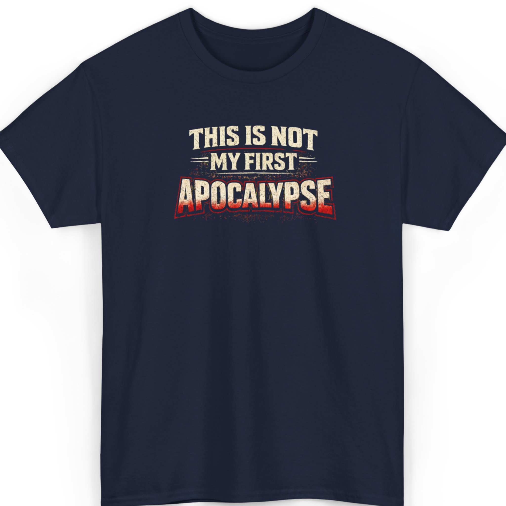 Mayhem Haus This Is Not My First Apocalypse T-Shirt in navy blue with distressed white and red text
