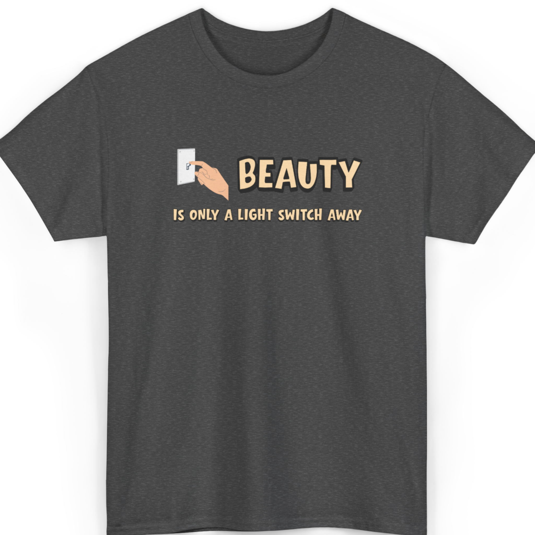 Beauty Is Only a Light Switch Away T-Shirt