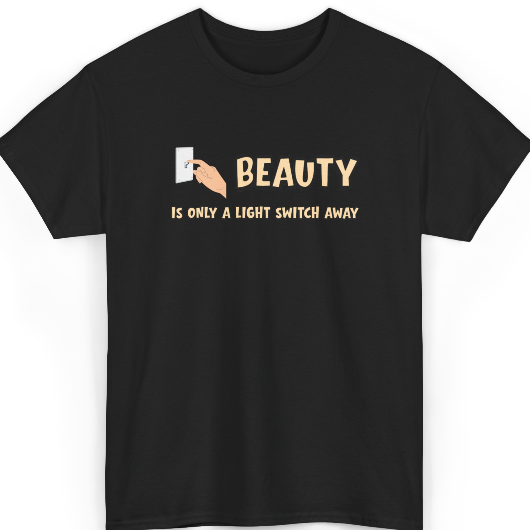 Beauty Is Only a Light Switch Away T-Shirt