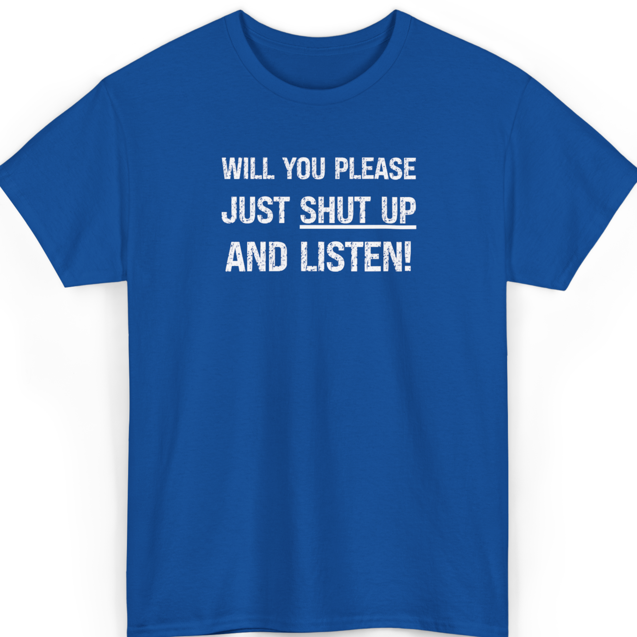 Mayhem Haus Will You Please Just Shut Up and Listen T-Shirt in blue with white text