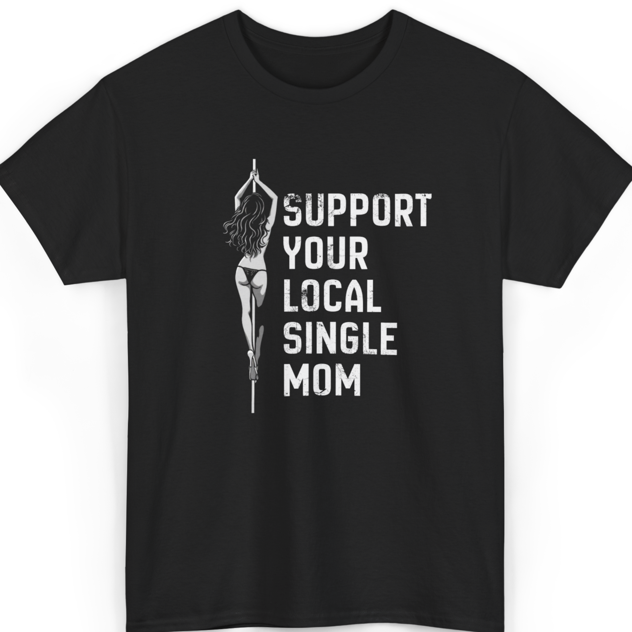 Mayhem Haus Support Your Local Single Mom T-Shirt with graphic of woman on pole
