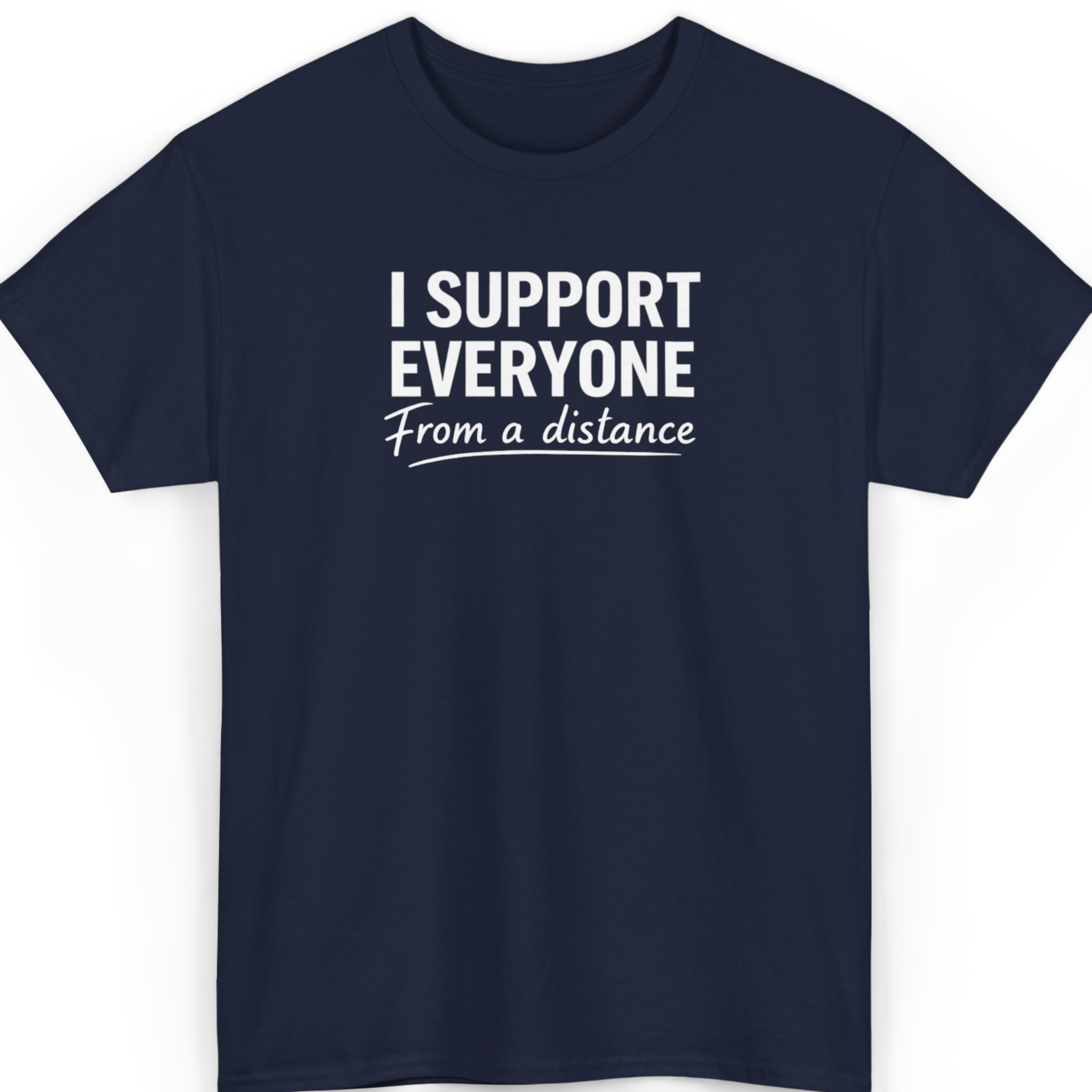 Navy blue t-shirt with white text 'I SUPPORT EVERYONE From a distance' on a white background