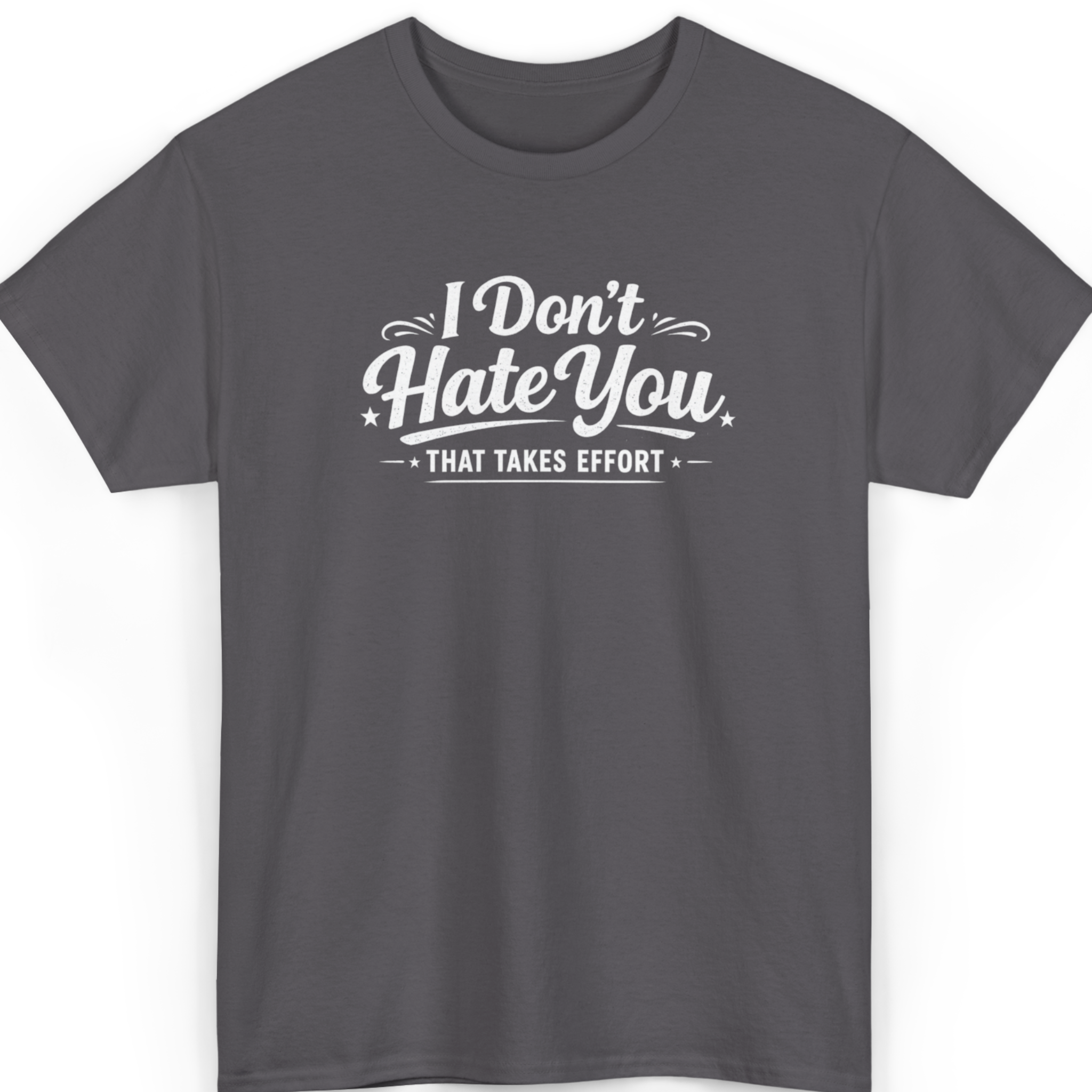 I Don't Hate You T-Shirt