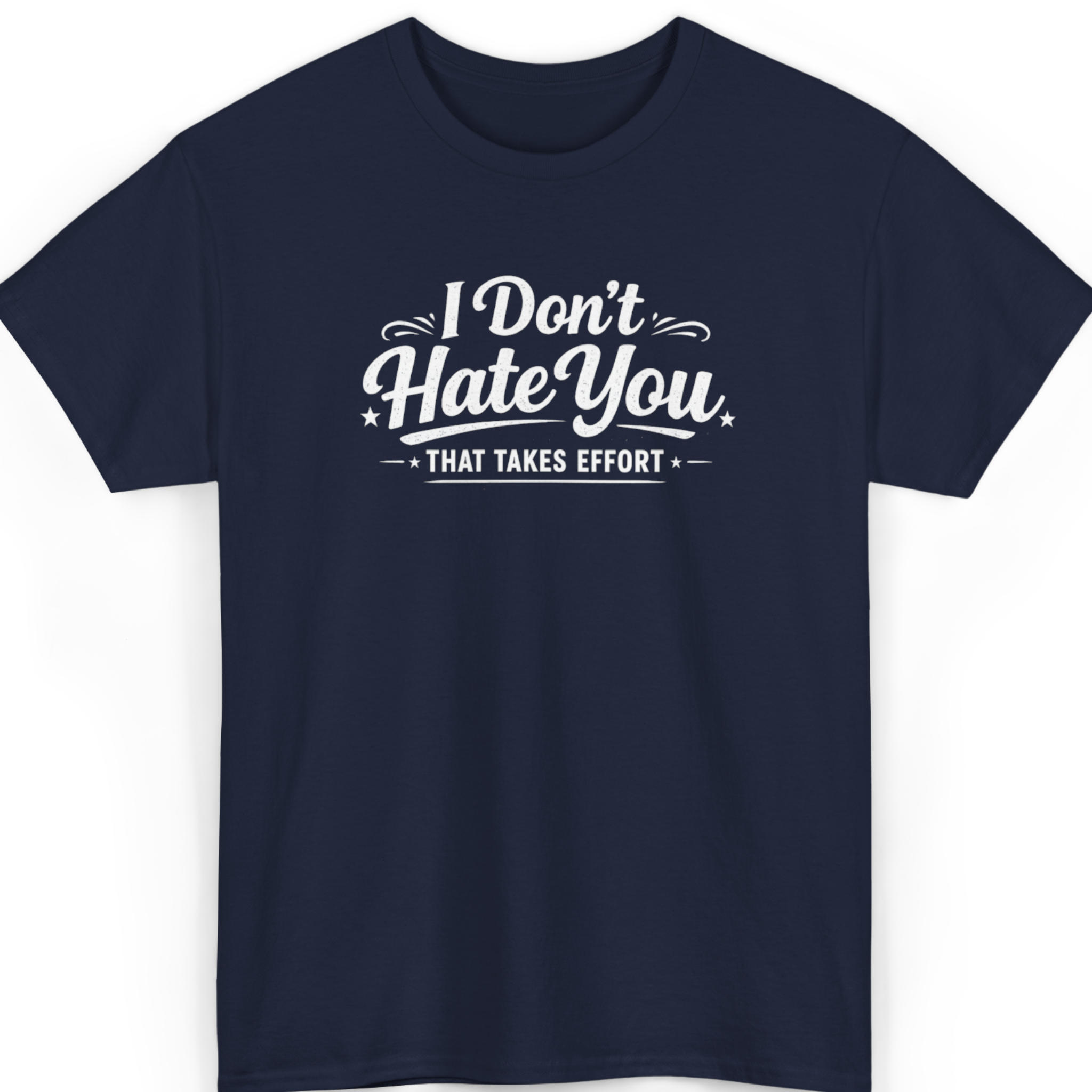 I Don't Hate You T-Shirt