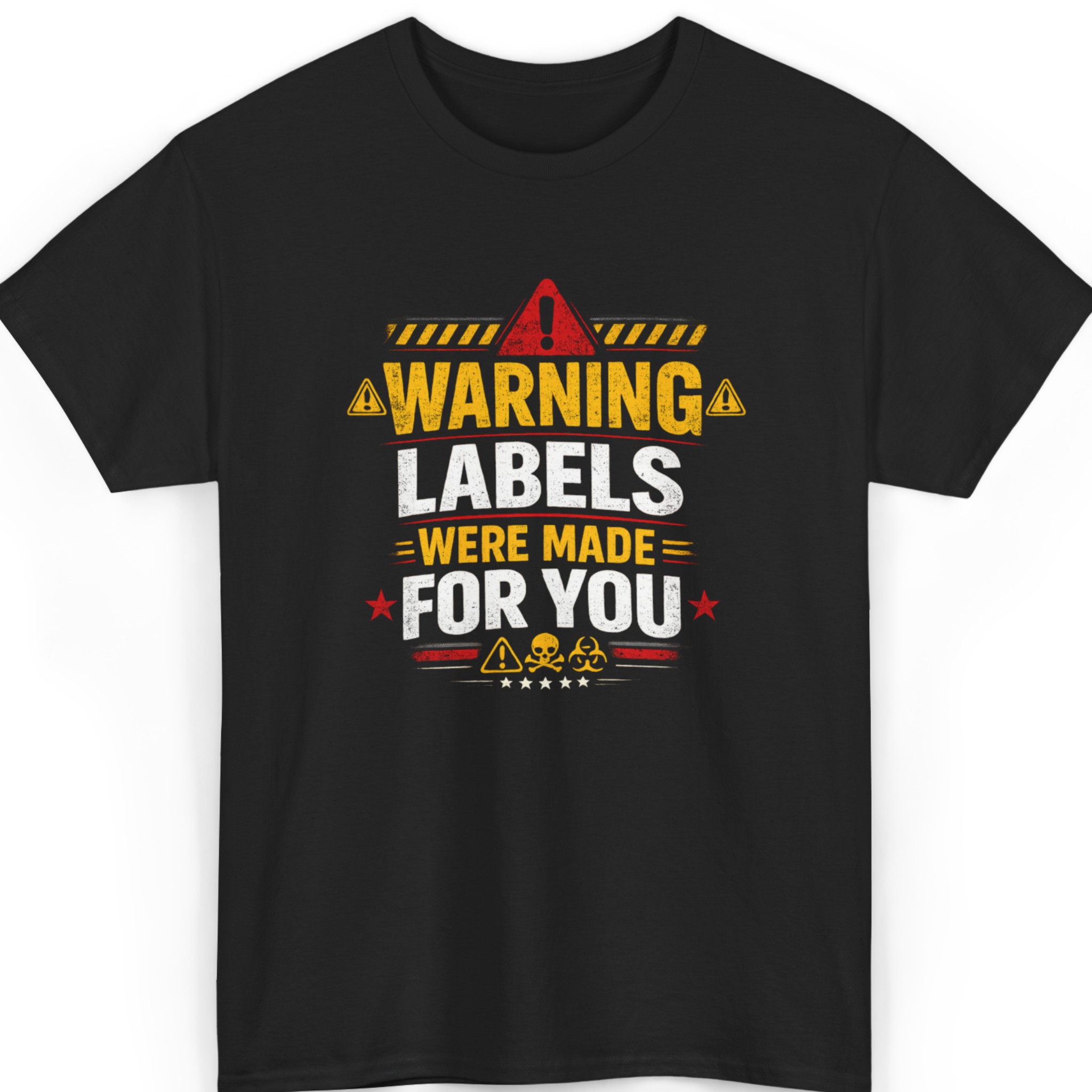 Warning Labels Were Made For You T-Shirt