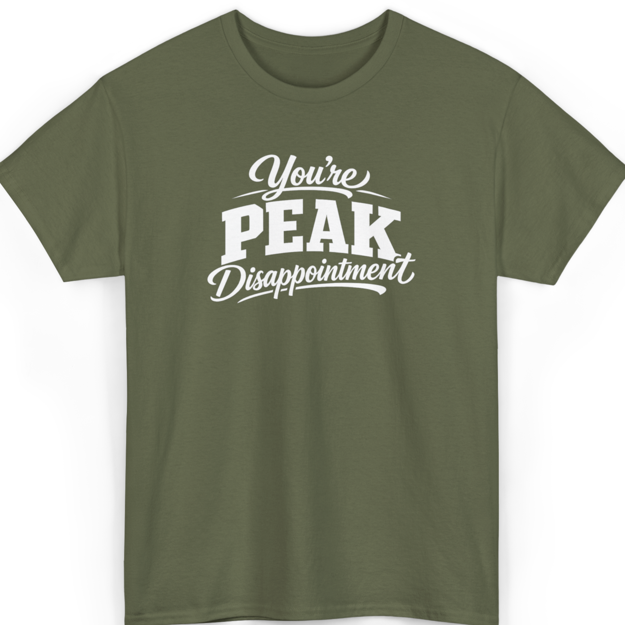 You're Peak Disappointment T-Shirt