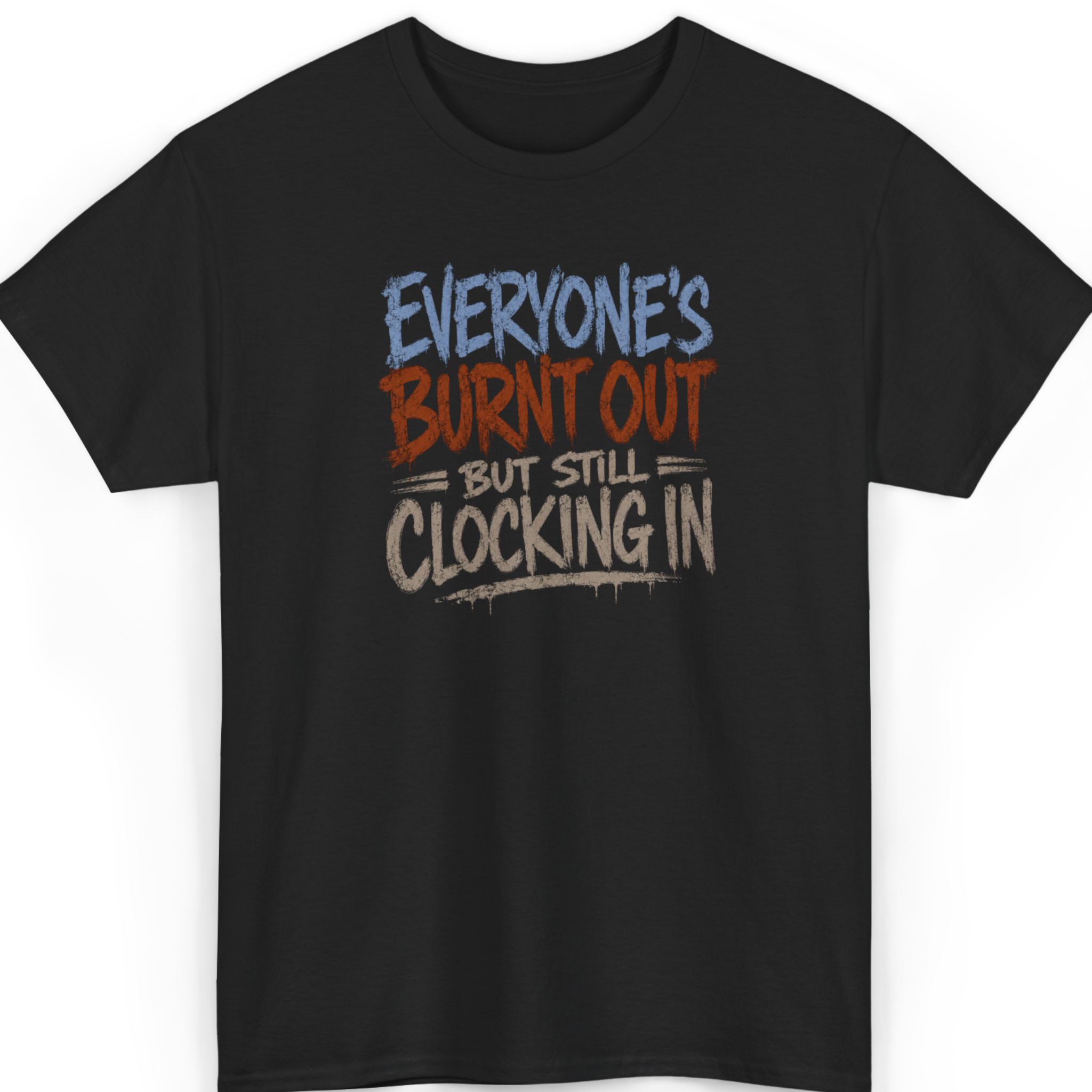 Everyone’s Burnt Out But Still Clocking In T-Shirt