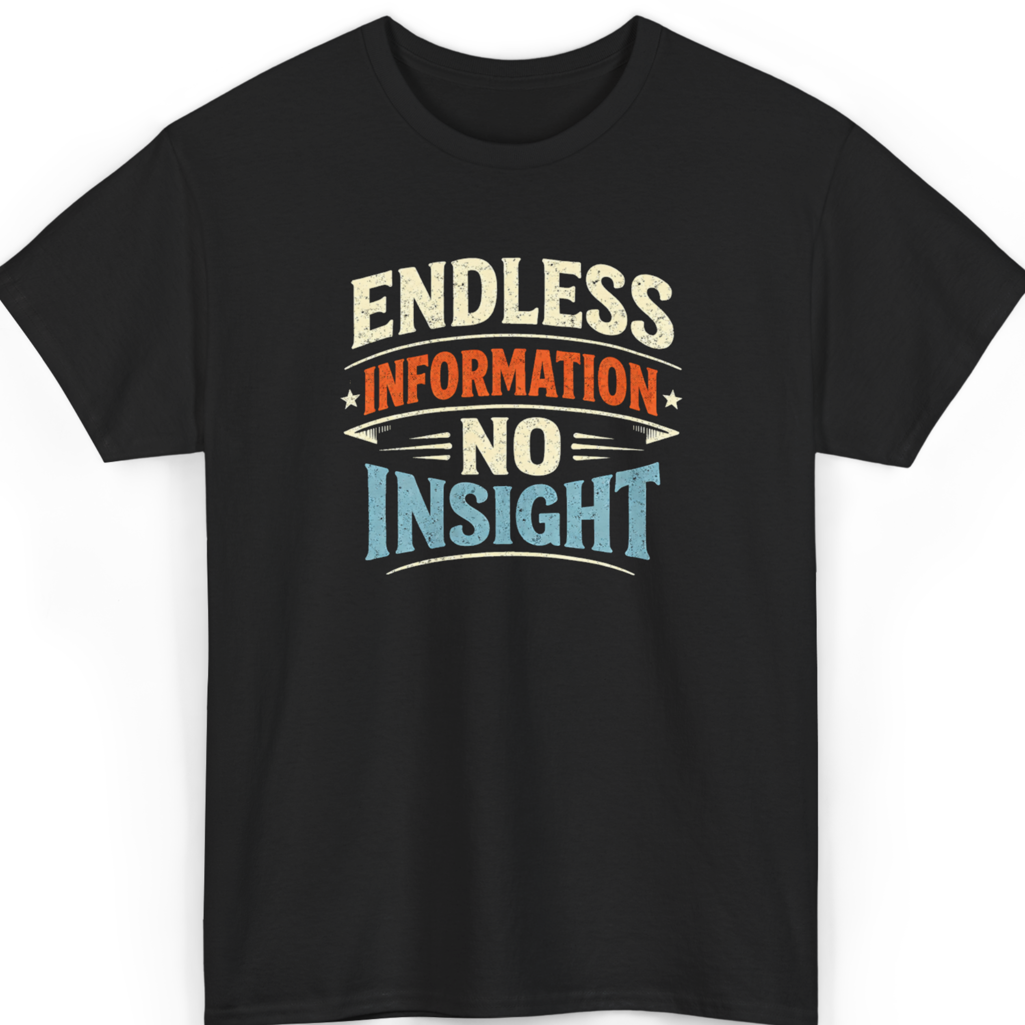 Black t-shirt with 'Endless Information No Insight' text design on a white background