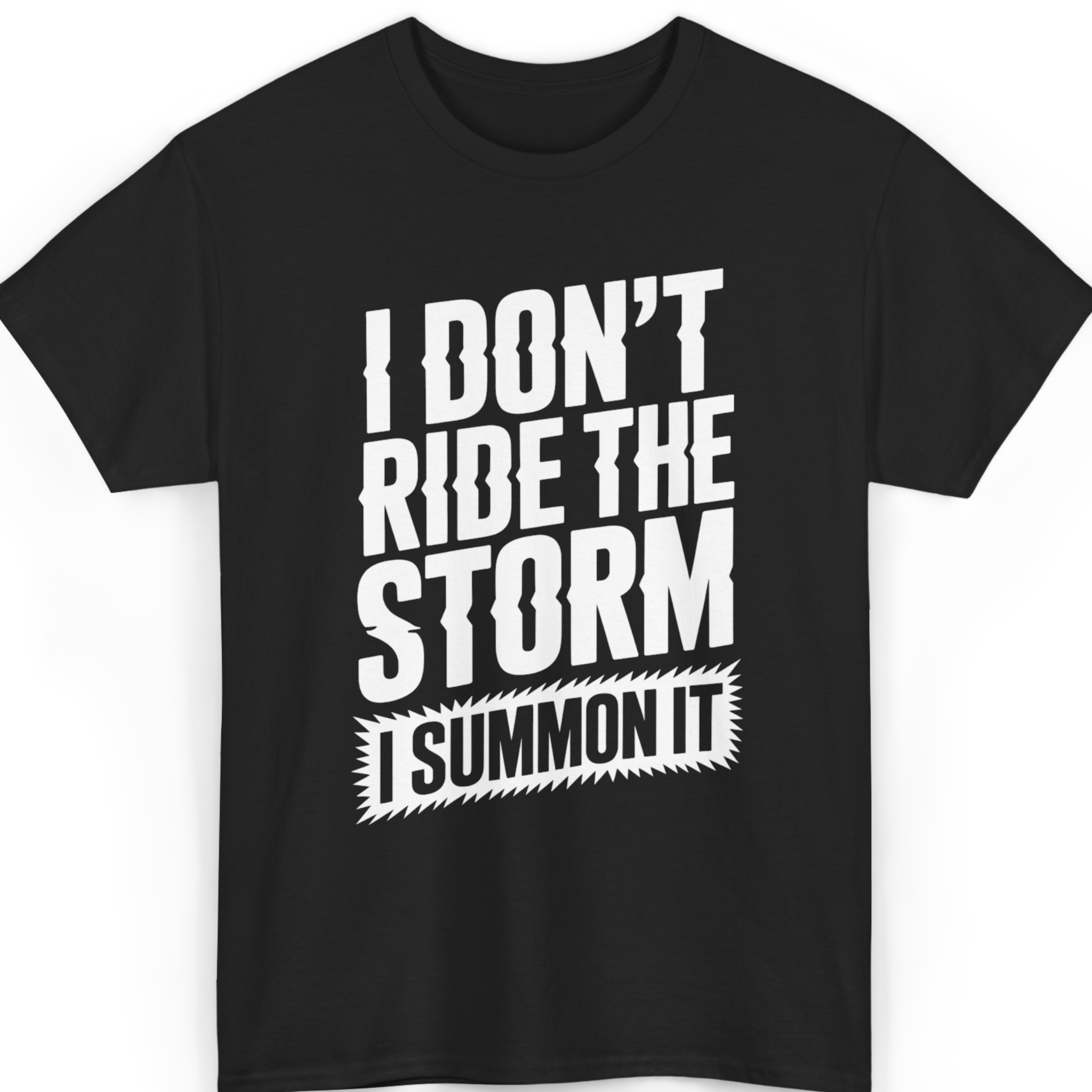 I Don’t Ride the Storm, I Summon It T-Shirt