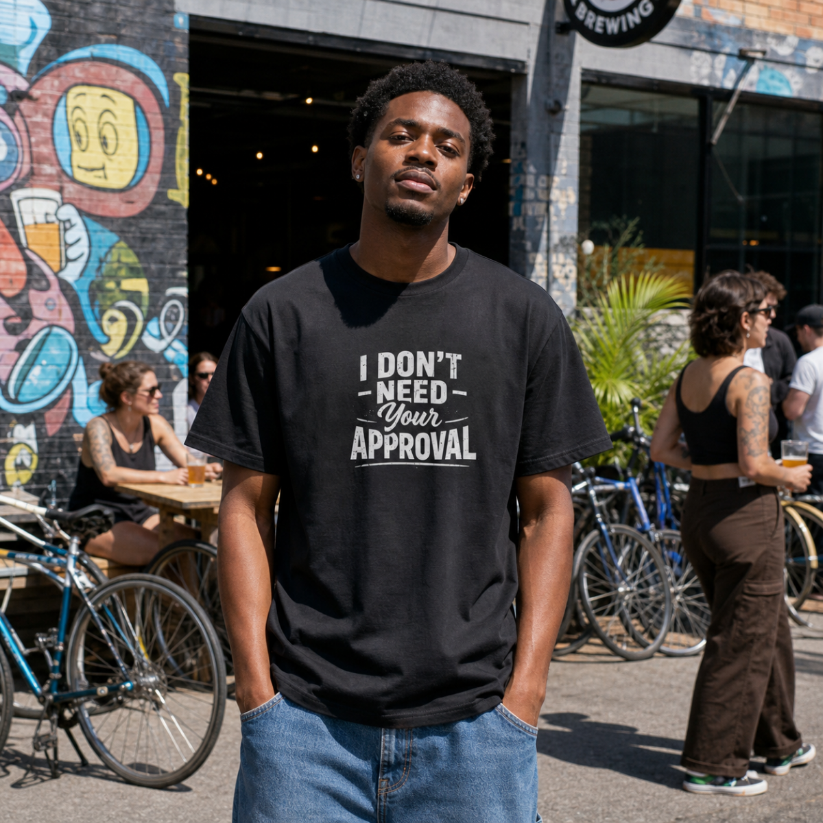 I Don't Need Your Approval T-Shirt