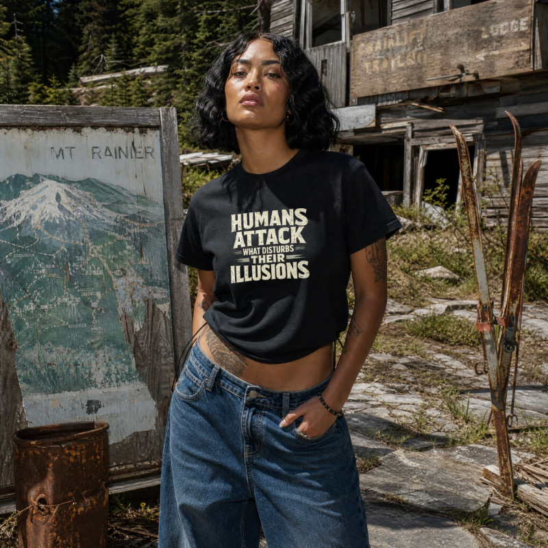 Humans Attack What Disturbs Their Illusions T-Shirt
